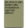 Die Ehre in Den Liedern Des Troubadours (German Edition) door Settegast Franz