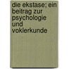 Die Ekstase; Ein Beitrag Zur Psychologie Und Voklerkunde door P. Beck