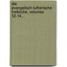 Die Evangelisch-lutherische Freikirche, Volumes 12-14... by Evangelisch-Lutherische Synode Von Sachsen Und Anderen Staaten