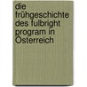 Die Frühgeschichte des Fulbright Program in Österreich door Thomas Konig