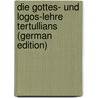 Die Gottes- Und Logos-Lehre Tertullians (German Edition) by Stier Johann