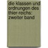 Die Klassen und Ordnungen des Thier-Reichs: zweiter Band