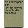 Die Konvergenz der Rechtssysteme im Recht der Aktionäre door Mathias M. Siems