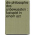 Die Philosophie des Unbewussten : Lustspiel in einem Act