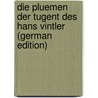 Die Pluemen Der Tugent Des Hans Vintler (German Edition) door Vintler Hans
