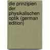 Die Prinzipien Der Physikalischen Optik (German Edition) door Mach Ernst