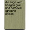 Die Sage Vom Heiligen Gral Und Parceval (German Edition) door Krantzold L