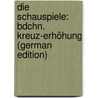 Die Schauspiele: Bdchn. Kreuz-Erhöhung (German Edition) door CalderóN. De La Barca Pedro