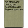 Die Stedinger; Beitrag zur Geschichte der Weser-Marschen by Hermann A. 1839-1890 Schumacher