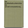 Die Strafbarkeits-erkenntnis Als Schuld-voraussetzung... door Hermann Friedrich Ortloff