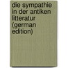 Die Sympathie in Der Antiken Litteratur (German Edition) by Weidlich Theodor