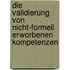 Die Validierung von nicht-formell erworbenen Kompetenzen