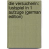 Die Versucherin: Lustspiel in 1 Aufzuge (German Edition) by Von Moser Gustav