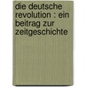 Die deutsche Revolution : ein Beitrag zur Zeitgeschichte door Runkel