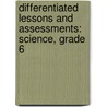 Differentiated Lessons And Assessments: Science, Grade 6 door Teacher Created Resources