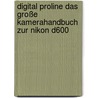 Digital Proline Das große Kamerahandbuch zur Nikon D600 door Jörg Walther