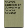 Dinámica bacteriana en biorreactores de lodos activados by Alexis Valentín-Vargas