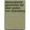 Diplomatische Geschichte Der Alten Grafen Von Ravensberg by Andreas Lamey