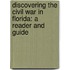 Discovering the Civil War in Florida: A Reader and Guide