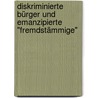 Diskriminierte Bürger und emanzipierte "Fremdstämmige" by Trude Maurer