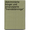 Diskriminierte Bürger und emanzipierte "Fremdstämmige" door Trude Maurer