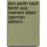 Don Perlin Nach Berlin Aus Meinem Leben (German Edition) door Seidel Heinrich