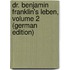 Dr. Benjamin Franklin's Leben, Volume 2 (German Edition)