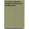 Dr. Johann Albrecht Bengel's literarischer Briefwechsel. door Johann Albrecht Bengel