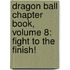 Dragon Ball Chapter Book, Volume 8: Fight To The Finish!
