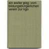 Ein Weiter Weg: Vom BildungsbÜrgerlichen Verein Zur Ngo by Nora Wurzinger
