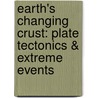 Earth's Changing Crust: Plate Tectonics & Extreme Events by Rebecca Harman