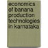 Economics Of Banana Production Technologies In Karnataka