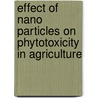 Effect of Nano Particles on Phytotoxicity in Agriculture by Vanitha Koothan