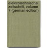 Elektrotechnische Zeitschrift, Volume 7 (German Edition) by Verein Elektrotechnischer
