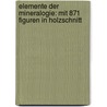 Elemente der Mineralogie: mit 871 Figuren in Holzschnitt door Friedrich Naumann Carl