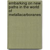 Embarking on New Paths in the World of Metallacarboranes door Brandon Lucke-Wold