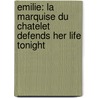 Emilie: La Marquise Du Chatelet Defends Her Life Tonight door Lauren Gunderson