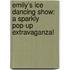 Emily's Ice Dancing Show: A Sparkly Pop-Up Extravaganza!