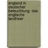 England in deutscher Beleuchtung: Das englische Landheer