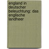 England in deutscher Beleuchtung: Das englische Landheer door Neuschler Otto