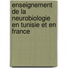 Enseignement de la neurobiologie en Tunisie et en France by Chaker Bennour