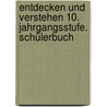 Entdecken und Verstehen 10. Jahrgangsstufe. Schülerbuch by Florian Basel