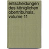 Entscheidungen Des Königlichen Obertribunals, Volume 11 door Preussen Obertribunal
