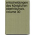 Entscheidungen Des Königlichen Obertribunals, Volume 30