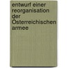 Entwurf Einer Reorganisation Der Österreichischen Armee door J. Schweinitz