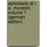 Epistolario Di L. A. Muratori, Volume 1 (German Edition) door Antonio Muratori Lodovico