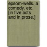 Epsom-Wells. A comedy, etc. [in five acts and in prose.] door Thomas Shadwell