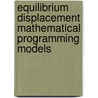 Equilibrium Displacement Mathematical Programming Models door Robert Dubman