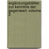 Ergänzungsblätter Zur Kenntnis Der Gegenwart, Volume 2 door Onbekend