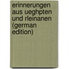 Erinnerungen aus Ueghpten und Rleinanen (German Edition) door Von Profelch Unton